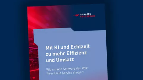 Guide von Solvares Field Service zu KI und Echtzeit für mehr Effizienz und Umsatz im Field Service Management